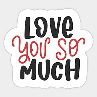 Love You So Much Sticker